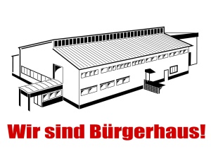 Wir sind Bürgerhaus!